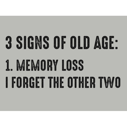 T-Shirt with print - 3 Signs of Old Age - XXL